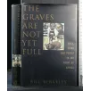 THE GRAVES ARE NOT YET FULL