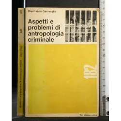 ASPETTI E PROBLEMI DI ANTROPOLOGIA CRIMINALE