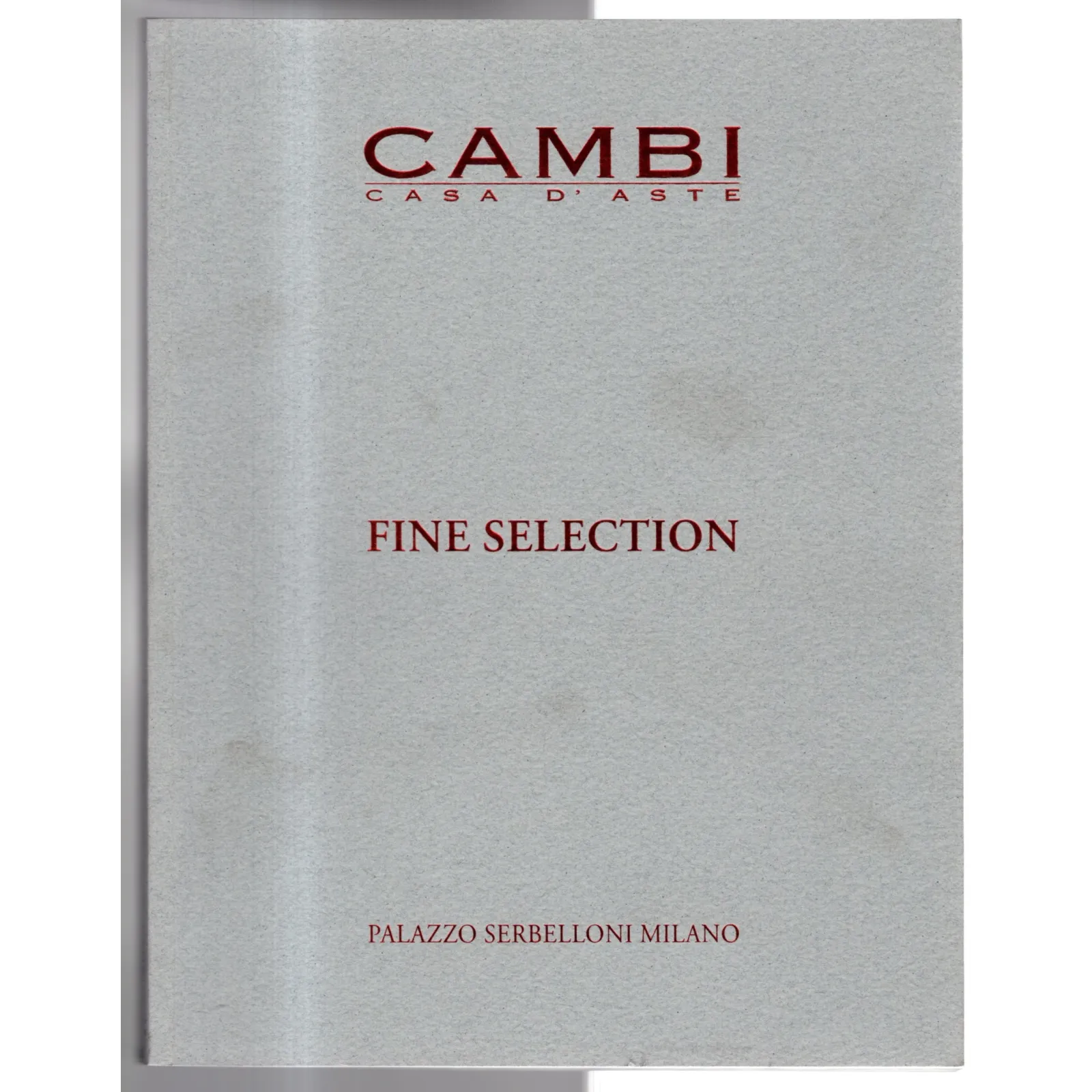 CAMBI. MILANO. FINE SELECTION. PARTE I. CATALOGO ASTA 2 DICEMBRE 2013