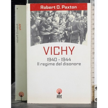 Vichy.1940-1944 Il regime del disonore