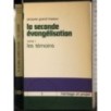 La seconde evangelisation Tome 1. Les Temoins