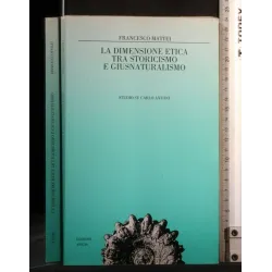 LA DIMENSIONE ETICA TRA STORICISMO E GIUSNATURALISMO