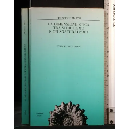 LA DIMENSIONE ETICA TRA STORICISMO E GIUSNATURALISMO