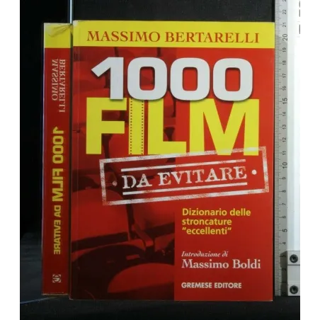 1000 FILM DA EVITARE DIZIONARIO DELLE STRONCATURE ''ECCELLENTI'
