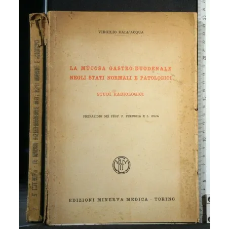 LA MUCOSA GASTRO-DUODENALE NEGLI STATI NORMALI E PATOLOGICI