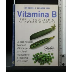 CONOSCERE E CURARSI CON VITAMINA B