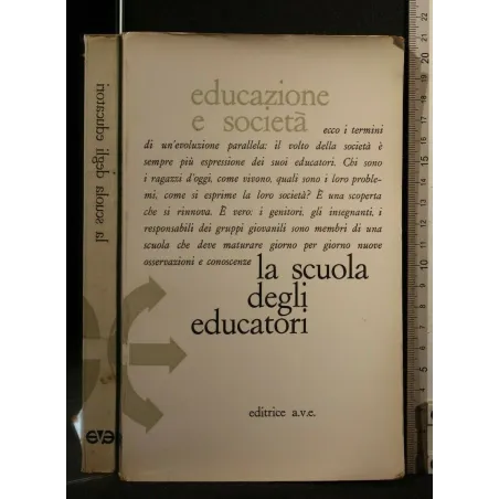EDUCAZIONE E SOCIETA' LA SCUOLA DEGLI EDUCATORI