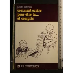 COMMENT ECRIRE POUR ETRE LU... ET COMPRIS