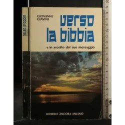 VERSO LA BIBBIA E IN ASCOLTO DEL SUO MESSAGGIO
