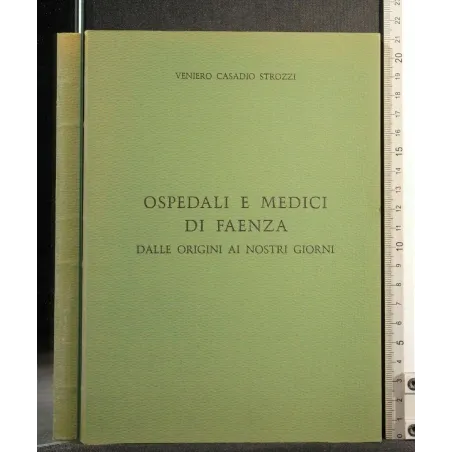 OSPEDALI E MEDICI DI FAENZA DALLE ORIGINI AI NOSTRI GIORNI