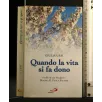 QUANDO LA VITA SI FA DONO