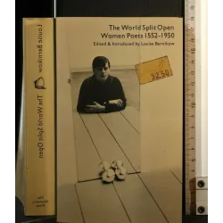 THE WORLD SPLIT OPEN WOMEN POETS 1552-1950