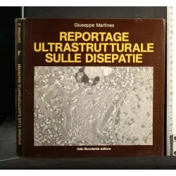 REPORTAGE ULTRASTRUTTURALE SULLE DISEPATIE VOL. 1