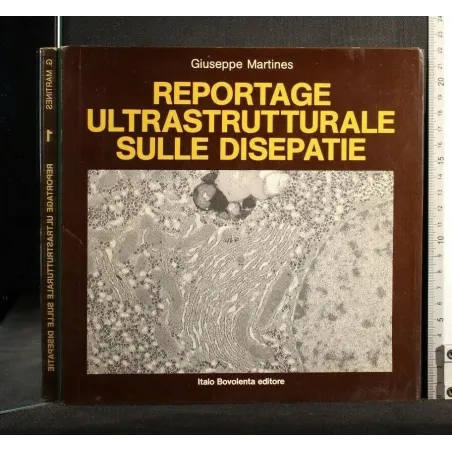 REPORTAGE ULTRASTRUTTURALE SULLE DISEPATIE VOL. 1