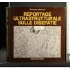 REPORTAGE ULTRASTRUTTURALE SULLE DISEPATIE VOL. 1