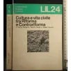 CULTURA E VITA CIVILE TRA RIFROMA E CONTRORIFORMA