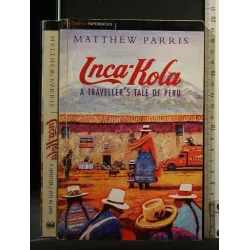 INCA-KOLA A TRAVELLER'S TALE OF PERU
