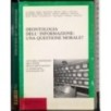 Deontologia dell'informazione:una questione morale?