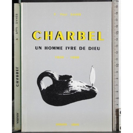 Charbel. Un homme ivre de dieu