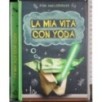 La mia vita con Yoda