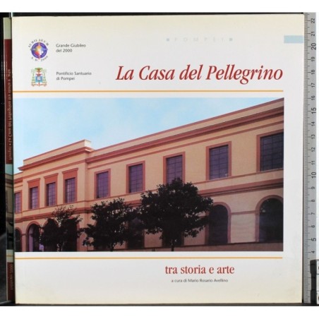 La casa del Pellegrino. Tra storia e arte