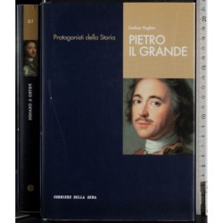Protagonisti della Storia. Pietro il Grande