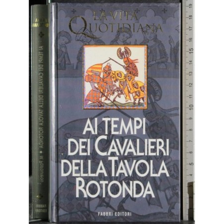 Vita quotidiana. Tempi dei cavalieri della tavola rotonda