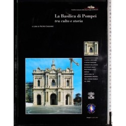 La Basilica di Pompei tra culto e storia