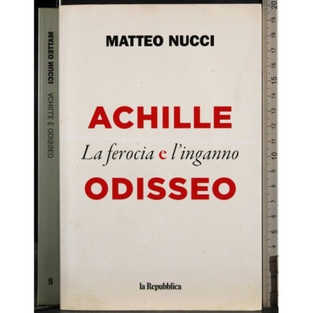 Achille Odisseo. La ferocia e l'inganno