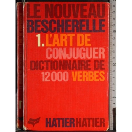 Le nouveau Bescherelle 1. L'art de conjuguer