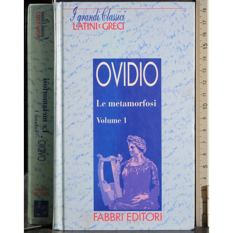 I grandi classici latini e greci. Le metamorfosi. Vol 1