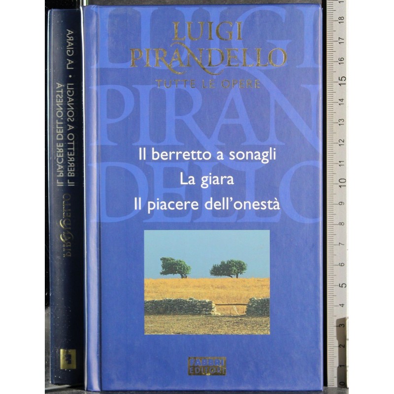 Il berretto a sonagli. La giara. Il piacere dell'onestà