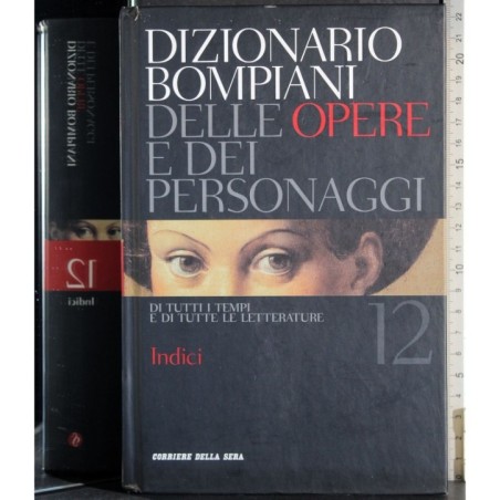Dizionario delle opere e dei personaggi 12. Indici