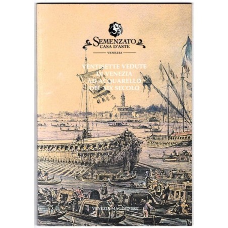 FRANCO SEMENZATO. VENEZIA. VENTISETTE VEDUTE XIX SC. CATALOGO ASTA MAGGIO 2002.