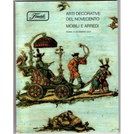 FINARTE. ROMA. ARTI DECORATIVE DEL NOVECENTO. CATALOGO ASTA 13 DIC 2007.