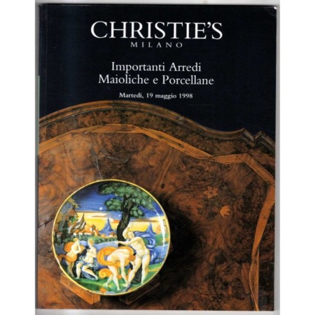 CHRISTIE'S. MILANO. ARREDI MAIOLICHE PORCELLANE. CATALOGO ASTA 19 MAGGIO 1998.