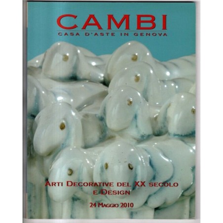 CAMBI. GENOVA. ARTI DECORATIVE XX SEC. CATALOGO ASTA 24 MAGGIO 2010.
