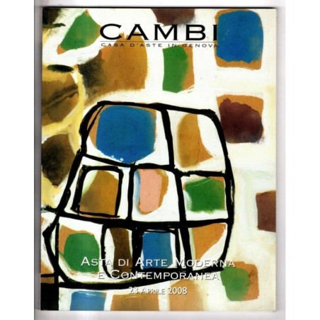 CAMBI. GENOVA. ASTA ARTE MODERNA E CONTEMPORANEA. CATALOGO ASTA 23 APRILE 2008.