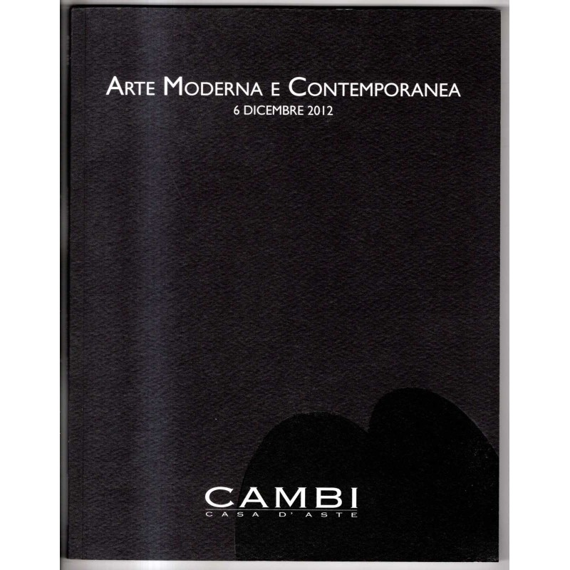 CAMBI. GENOVA. ARTE MODERNA E CONTEMPORANEA. CATALOGO ASTA 6 DICEMBRE 2012.