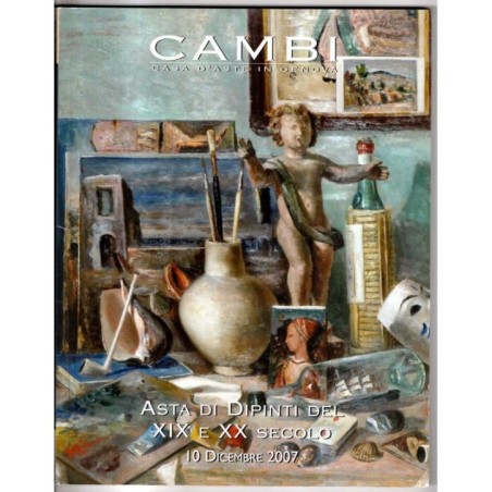 CAMBI. GENOVA. ASTA E DIPINTI XIX - XX SEC. CATALOGO ASTA 10 DICEMBRE 2007.