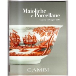 CAMBI. GENOVA. MAIOLICHE E PORCELLANE. CATALOGO ASTA 12 GIUGNO 2019.