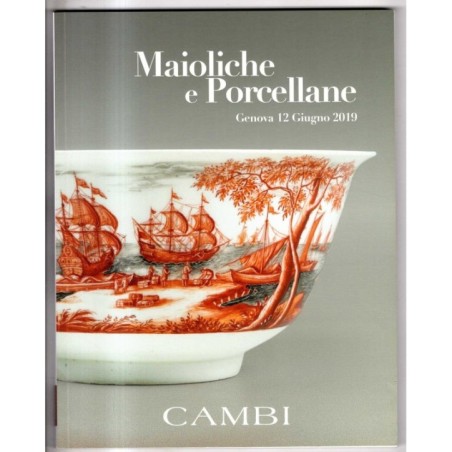 CAMBI. GENOVA. MAIOLICHE E PORCELLANE. CATALOGO ASTA 12 GIUGNO 2019.