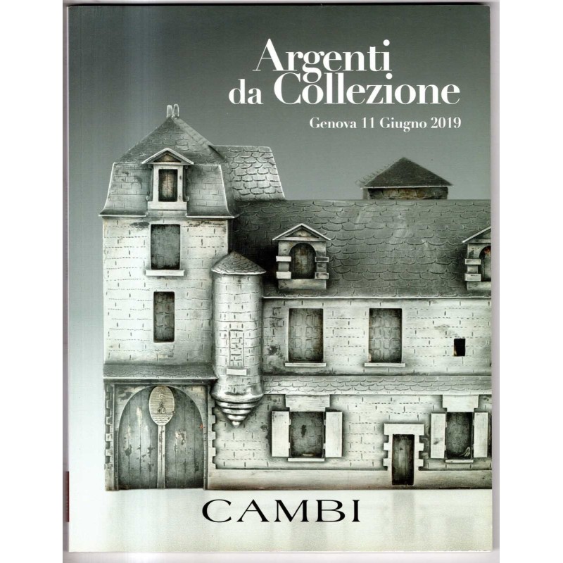 CAMBI. GENOVA. ARGENTI DA COLLEZIONE. CATALOGO ASTA 11 GIUGNO 2019.