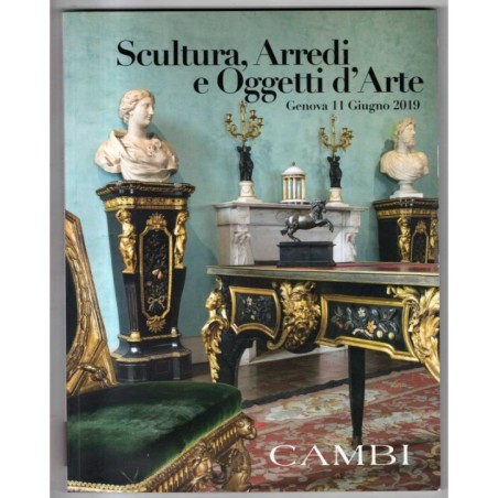 CAMBI. GENOVA. SCULTURAARREDI OGGETTI D'ARTE. CATALOGO ASTA 11 GIUGNO 2019.