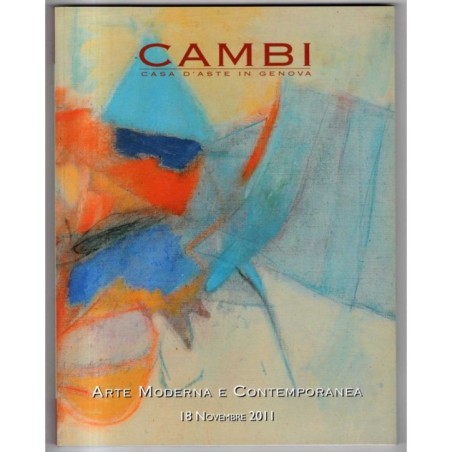 CAMBI. GENOVA. ARTE MODERNA E CONTEMPORANEA. CATALOGO ASTA 18 NOVEMBRE 2011.