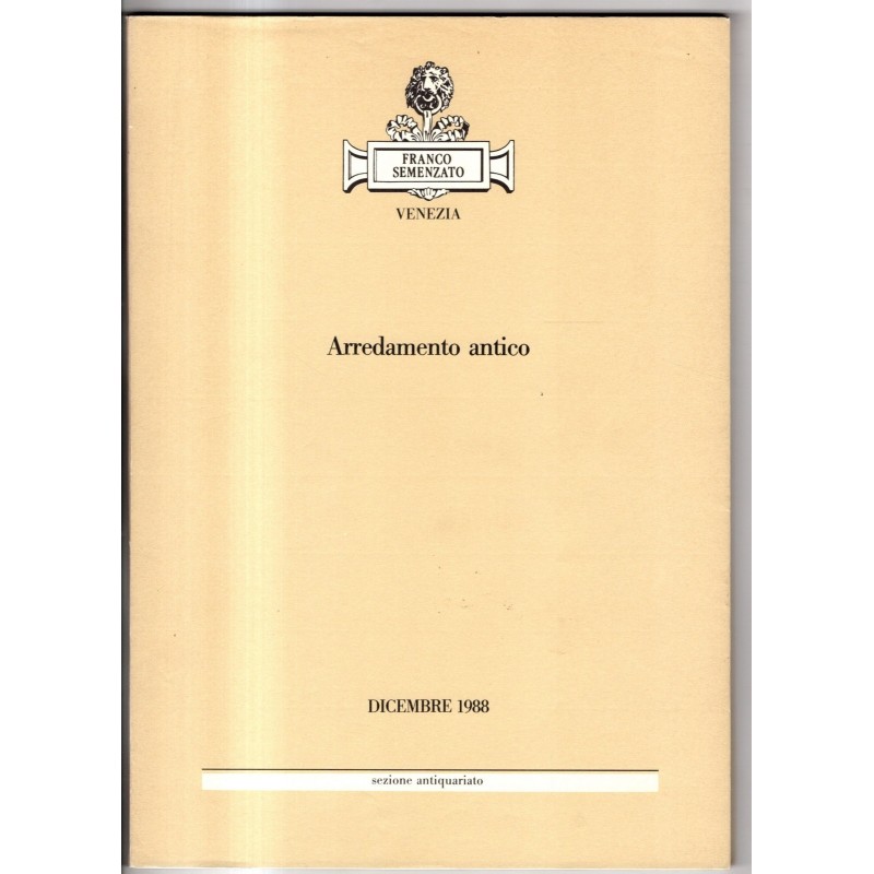 FRANCO SEMENZATO. VENEZIA. ARREDAMNETO ANTICO. CATALOGO ASTA DICEMBRE 1988.