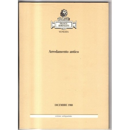 FRANCO SEMENZATO. VENEZIA. ARREDAMNETO ANTICO. CATALOGO ASTA DICEMBRE 1988.