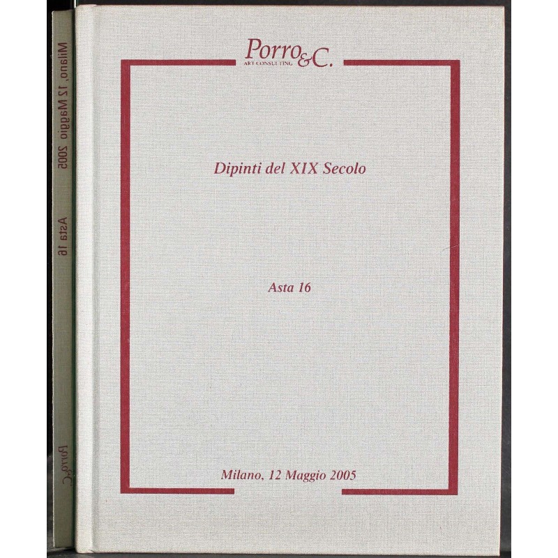 PORRO & C. MILANO. DIPINTI XIX SEC ASTA 16. CATALOGO ASTA 12 MAGGIO 2005.