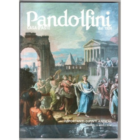 PANDOLFINI. FIRENZE. IMPORTANTI DIPINTI ANTICHI. CATALOGO ASTA 19 APRILE 2016.
