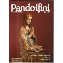 PANDOLFINI. FIRENZE. SCULTURE E OGGETTI D'ARTE. CATALOGO ASTA 31 MAGGIO 2019.